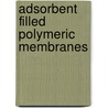 Adsorbent filled polymeric membranes by Fred Duval