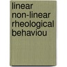 Linear non-linear rheological behaviou by Adrie J. Visscher