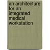 An architecture for an integrated medical workstation door E.M. van Mulligen