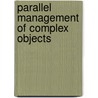 Parallel management of complex objects door W.B. Teeuw