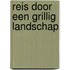 Reis door een grillig landschap