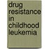Drug resistance in childhood leukemia
