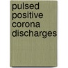 Pulsed positive corona discharges door Y.L.M. Creyghton