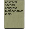 Abstracts second congress biomechanics 2 dln. by Unknown