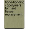 Bone-bonding copolymers for hard tissue replacement by A.M. Radder