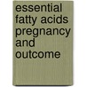 Essential fatty acids pregnancy and outcome door M.D.M. Al