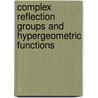 Complex reflection groups and hypergeometric functions door W.J. Couwenberg