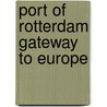 Port of rotterdam gateway to europe door Jan Walburg