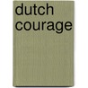 Dutch courage by Liere