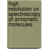 High resolution uv spectroscopy of armonatic molecules door W.C.M. Berden