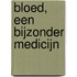 Bloed, een bijzonder medicijn