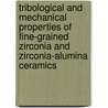 Tribological and mechanical properties of fine-grained zirconia and zirconia-alumina ceramics door Y.J. He