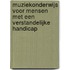 Muziekonderwijs voor mensen met een verstandelijke handicap