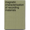 Magnetic characterisation of recording materials door E.O. Samwel