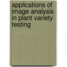 Applications of image analysis in plant variety testing door G.W.A.M. van der Heijden