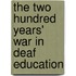 The two hundred years' war in deaf education
