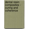 Dental resin composites - curing and coherence by B.A.M. Venhoven