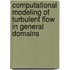 Computational modeling of turbulent flow in general domains