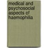 Medical and psychosocial aspects of haemophilia