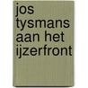 Jos Tysmans aan het ijzerfront door Onbekend