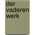 Der vaderen werk