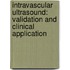 Intravascular ultrasound: validation and clinical application