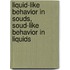 Liquid-like behavior in souds, soud-like behavior in liquids