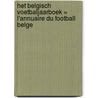 Het Belgisch voetbaljaarboek = L'Annuaire du football Belge door S. van Hoof
