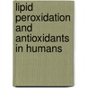 Lipid peroxidation and antioxidants in humans door G.S. Oostenbrug
