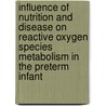 Influence of nutrition and disease on reactive oxygen species metabolism in the preterm infant door D. van Zoeren-Grobben