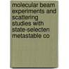 Molecular beam experiments and scattering studies with state-selecten metastable CO door R. Jongma