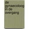 De gynaecoloog in de overgang door J.M.W.M. Merkus