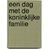 Een dag met de koninklijke familie