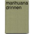 Marihuana drinnen