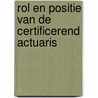Rol en positie van de certificerend actuaris door Onbekend