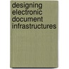 Designing electronic document infrastructures door J.J.M. Uijlenbroek