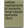 Cellular mechanisms of ischemic renal tubular epithelial injury door S.M.A. Peters