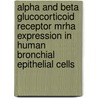 Alpha and beta glucocorticoid receptor mRha expression in human bronchial epithelial cells door S.H. Korn