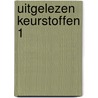 Uitgelezen keurstoffen 1 by Beukelmans