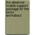 The observer mobile support package for the psion workabout