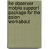 he observer mobile support package for the psion workabout
