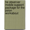 he observer mobile support package for the psion workabout by T. Mayton-TheCrow