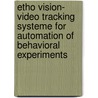 Etho Vision- video tracking systeme for automation of behavioral experiments door Onbekend