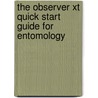 The Observer XT Quick Start Guide for Entomology door F. Grieco