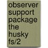 Observer support package the husky fs/2