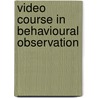 Video course in behavioural observation door D. Dickins