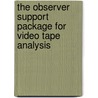 The observer support package for video tape analysis door Onbekend