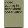 Video course in behavioral observation door D. Dickins