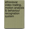 Ethovisvar video trading, motion analysis & behaviour recognation system by Unknown