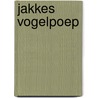 Jakkes vogelpoep door Peter Kouwenhoven